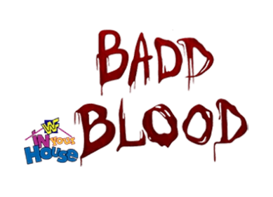 Badd Blood: In Your House